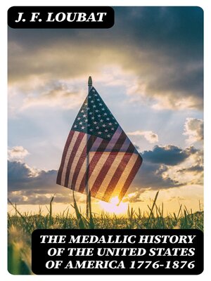 cover image of The Medallic History of the United States of America 1776-1876